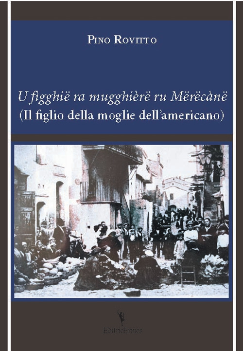 U figghië ra mugghièrë ru mërëcanë (Il figlio della moglie dell'americano)