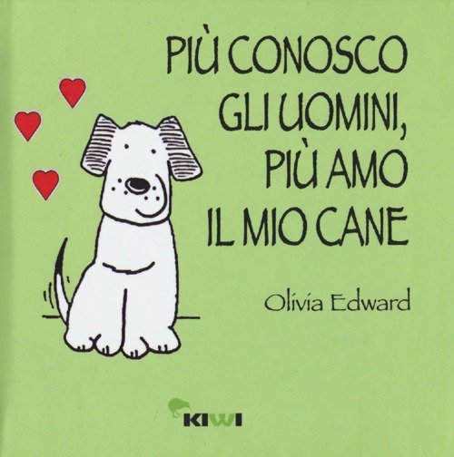 Più conosco gli uomini, più amo il mio cane
