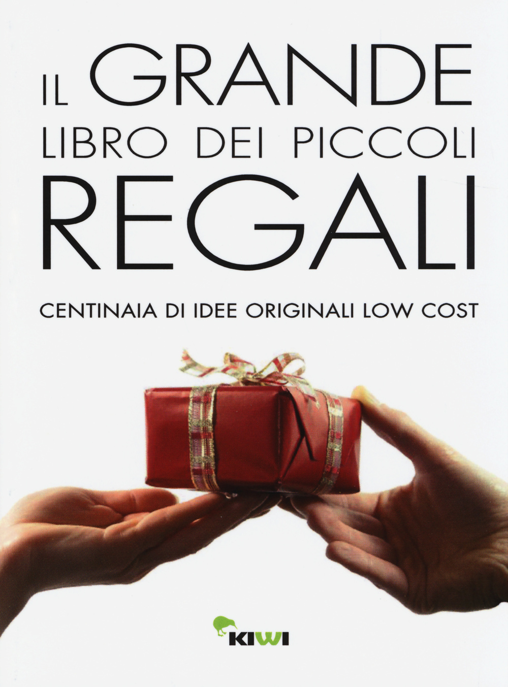Il grande libro dei piccoli regali. Centinaia di idee originali low cost