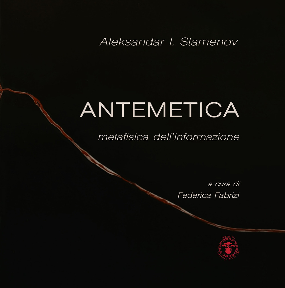 Antemetica. Metafisica dell'informazione
