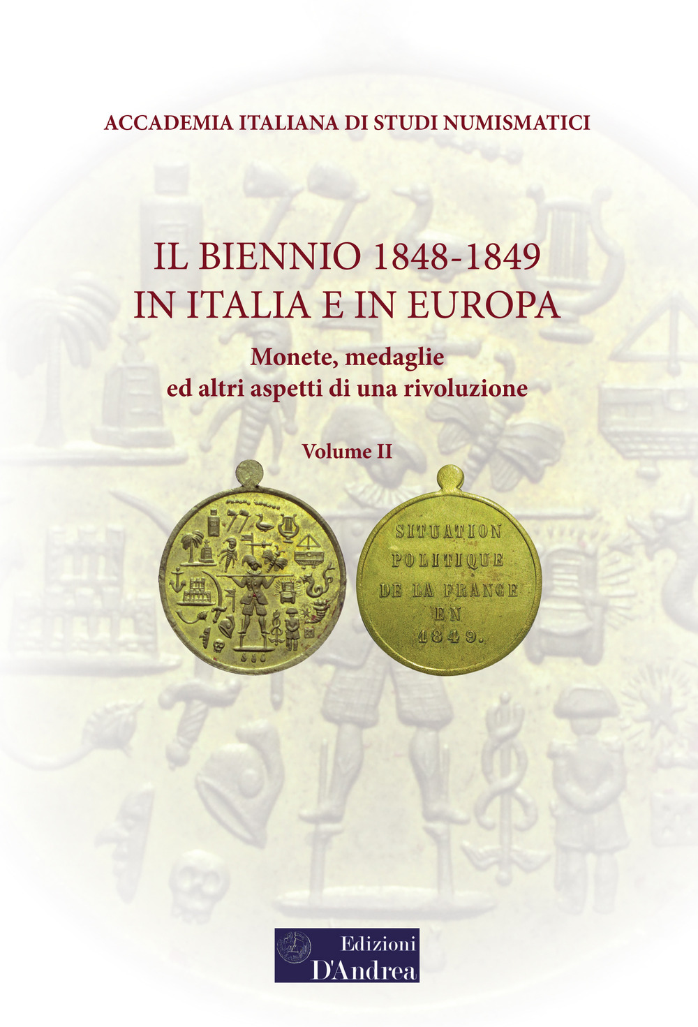 Il biennio 1848-1849 in Italia e in Europa. Monete, medaglie ed altri aspetti di una rivoluzione. Vol. 2