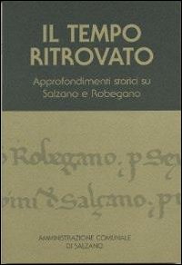 Il tempo ritrovato. Approfondimenti storici su Salzano e Robegano
