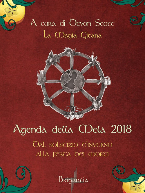 Agenda della mela 2018. La magia gitana. Dal solstizio d'inverno alla festa dei morti