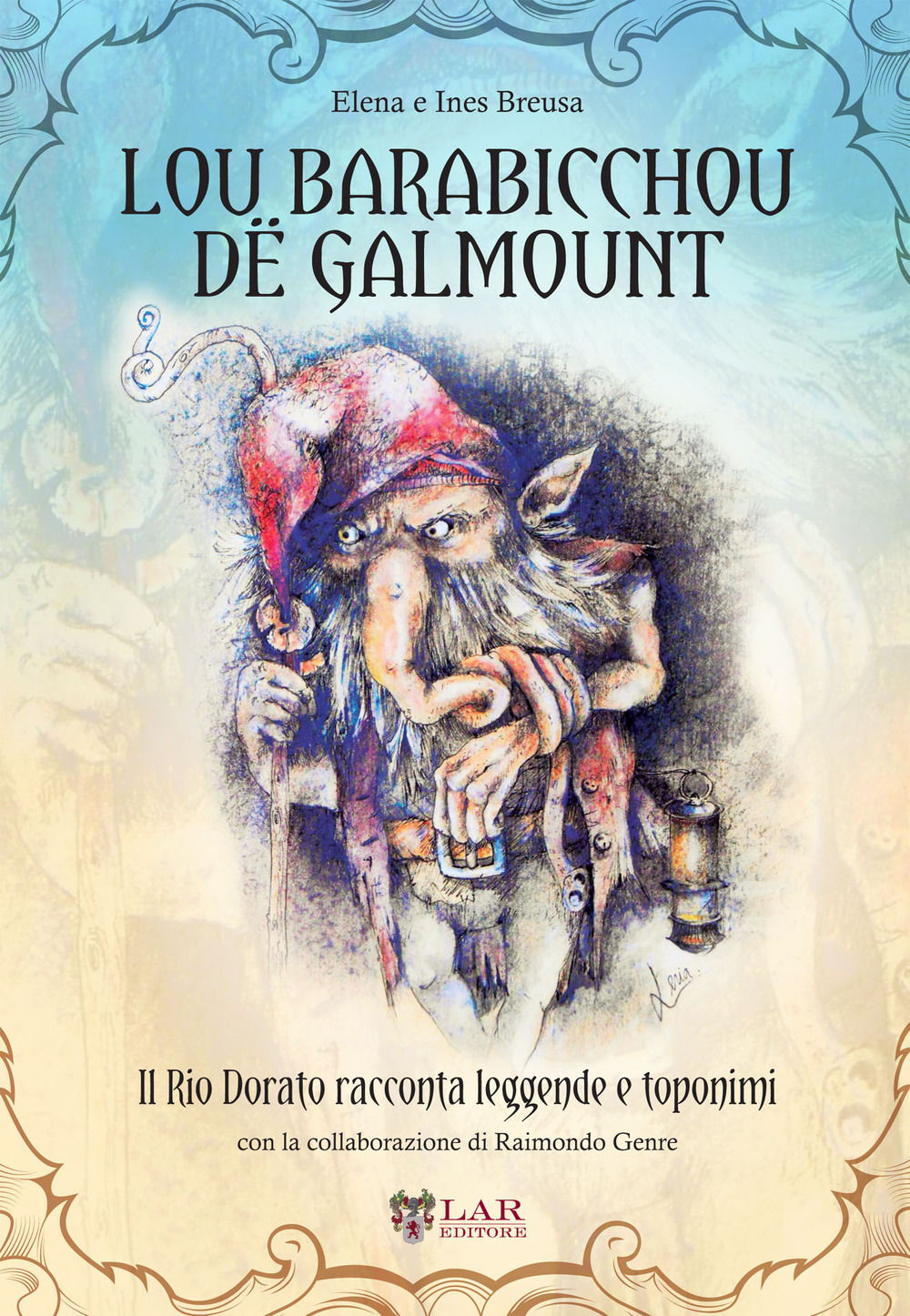 Lou Barabicchou dë Galmount. Il Rio Dorato racconta leggende e toponimi. Testo italiano e occitano