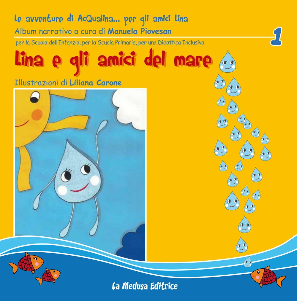 Lina e gli amici del mare. Le avventure di Acqualina... per gli amici Lina