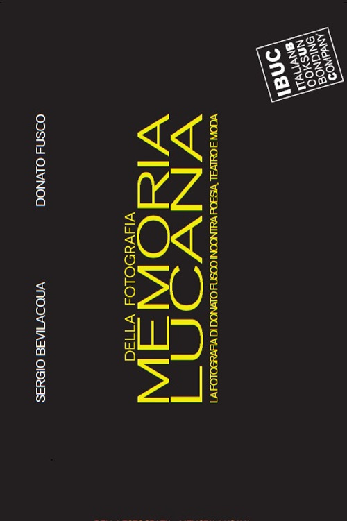 Memoria lucana... della fotografia. La fotografia di Donato Fusco incontra poesia, teatro e moda. Catalogo della mostra (Reggio Emilia, 4-12 maggio 2017)