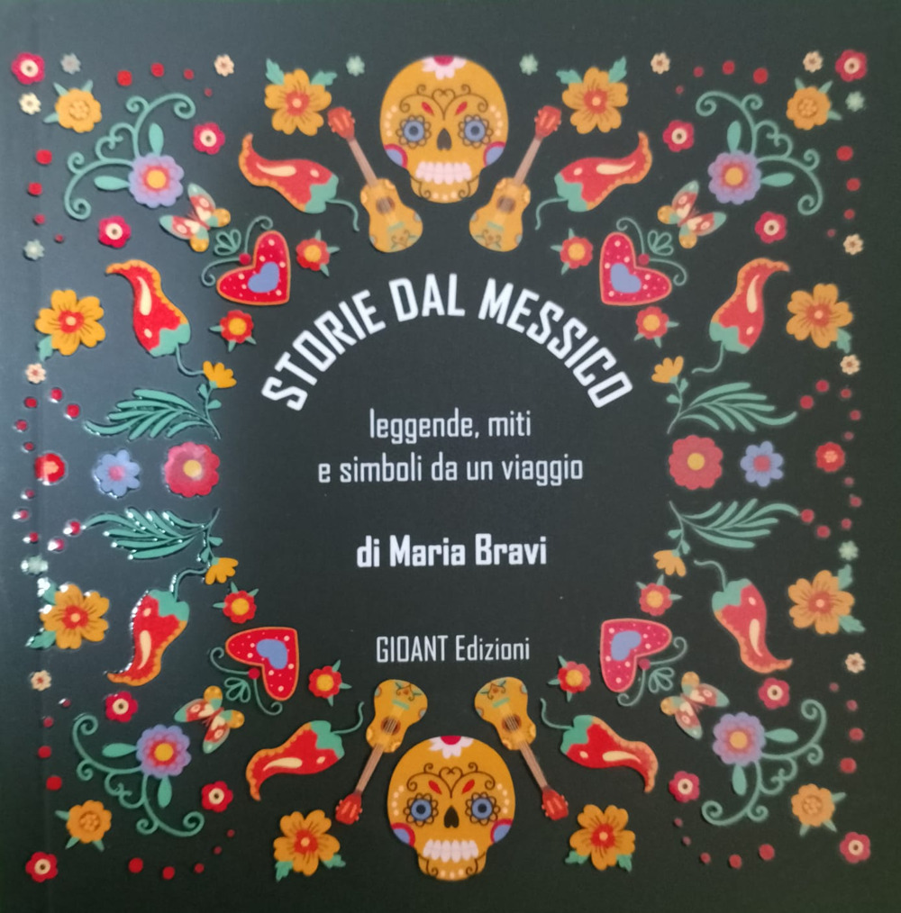 Storie dal Messico. Leggende, miti e simboli da un viaggio
