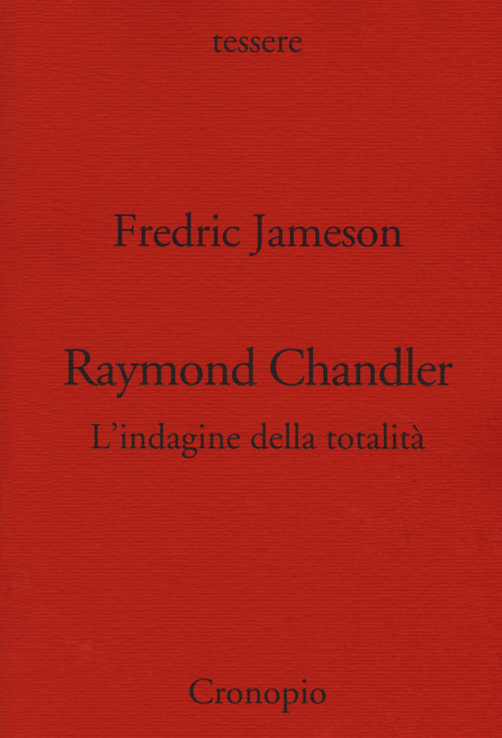 Raymond Chandler. L'indagine della totalità