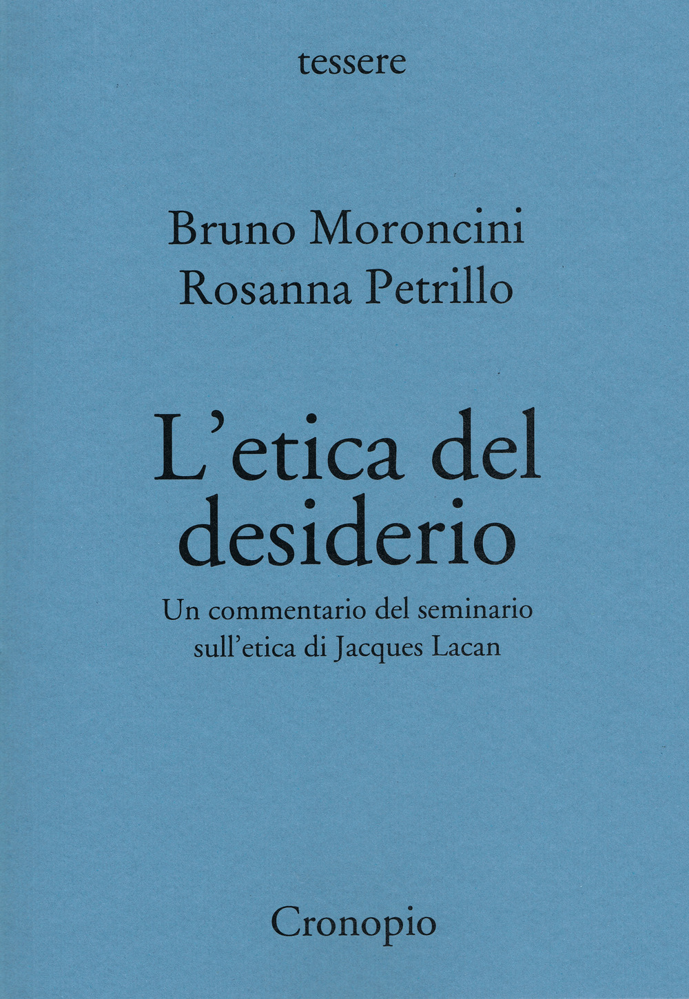 L'etica del desiderio. Un commentario del seminario sull'etica di Jacques Lacan