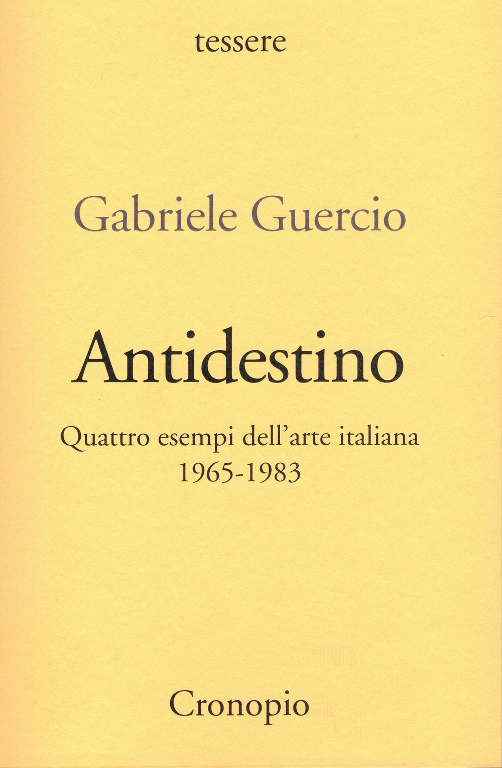 Antidestino. Quattro esempi dell'arte italiana 1965-1983