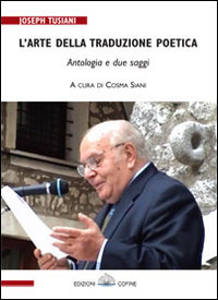 L'arte della traduzione poetica. Due saggi e un'antologia