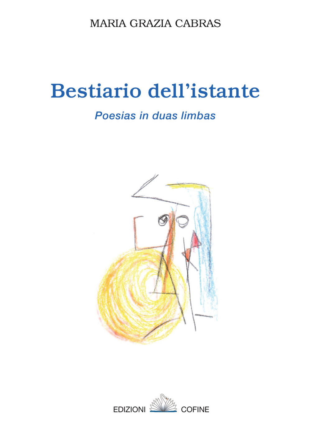 Bestiario dell’istante. Poesias in duas limbas. Ediz. sarda e italiana