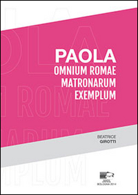 Paola. Omium Romae matronarum exemplum