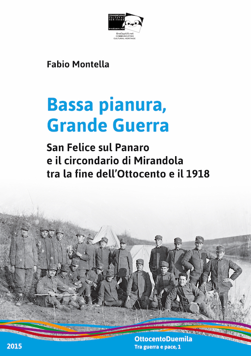 Bassa pianura, grande guerra. San Felice sul Panaro e il circondario di Mirandola tra la fine dell'Ottocento e il 1918