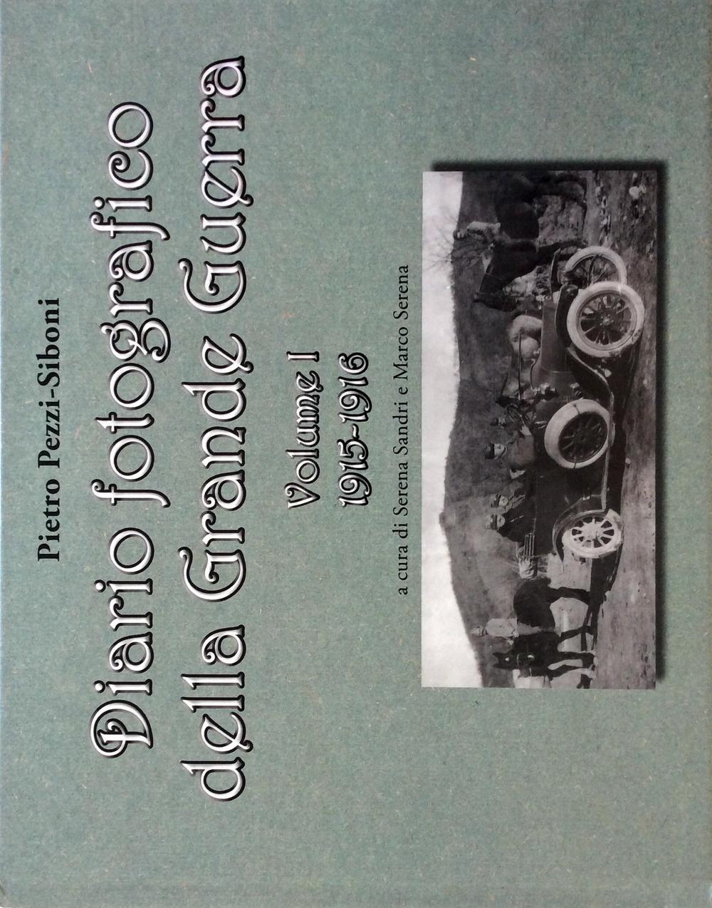 Diario fotografico della grande guerra. Vol. 1: 1915-1916