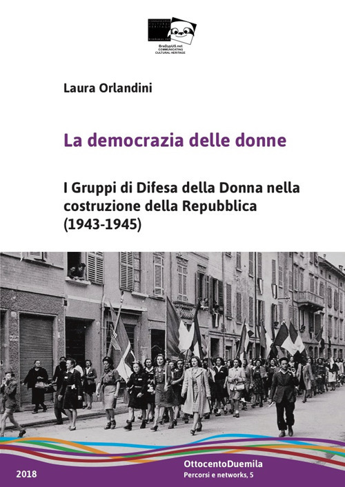 La democrazia delle donne. I Gruppi di Difesa della Donna nella costruzione della Repubblica (1943-1945)