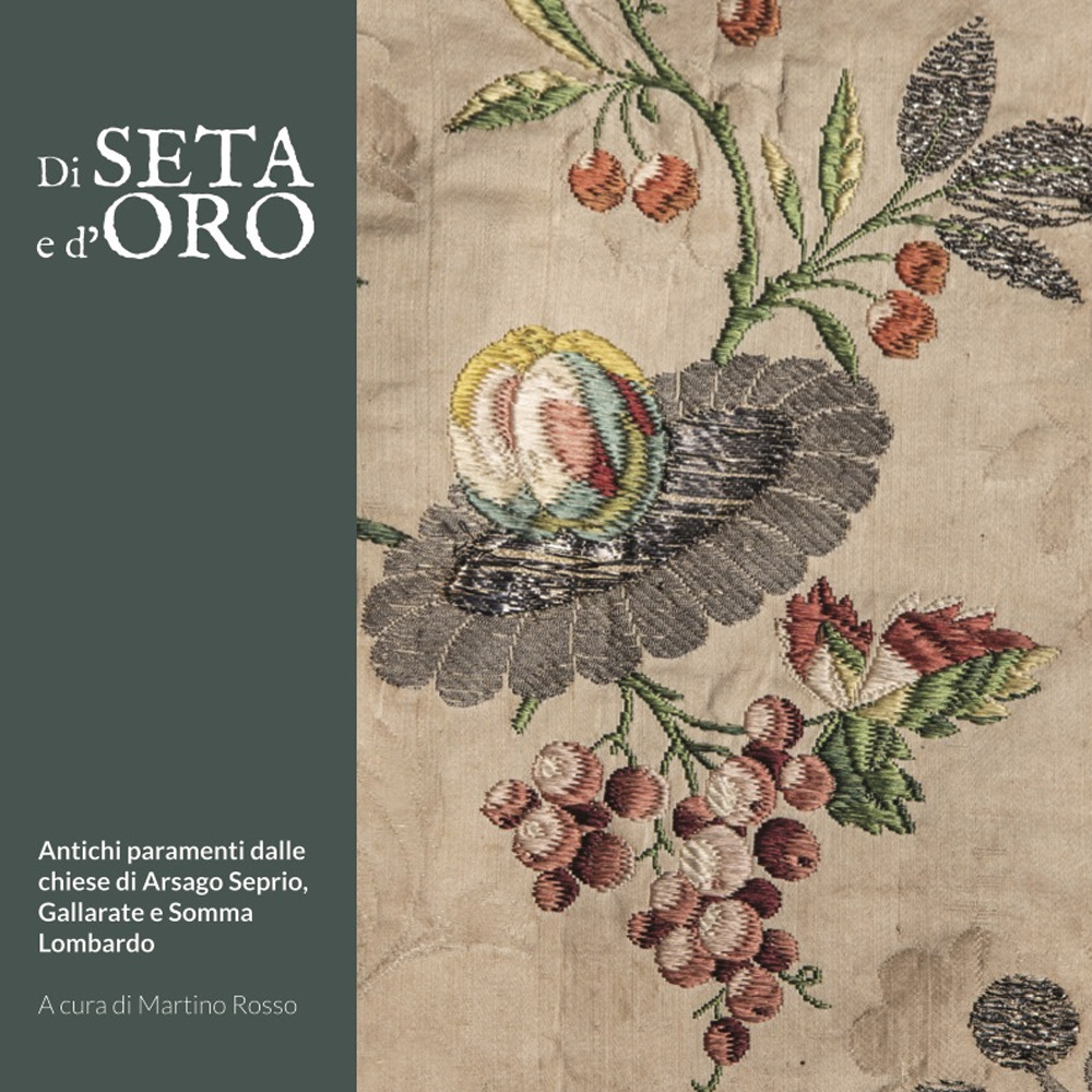 Di seta e d'oro. Antichi paramenti dalle chiese di Arsago Seprio, Gallarate e Somma Lombardo