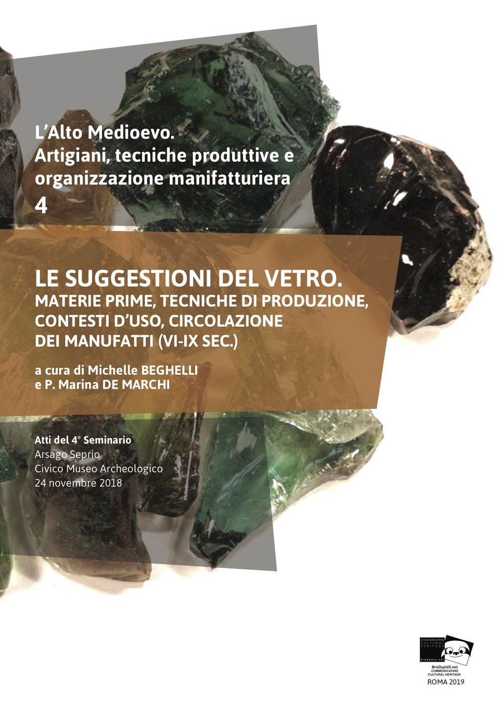 L'alto medioevo. Artigiani, tecniche produttive e organizzazione manifatturiera. Vol. 4: Le suggestioni del vetro. Materie prime, tecniche di produzione, contesti d’uso, circolazione dei manufatti (VI-IX sec.)
