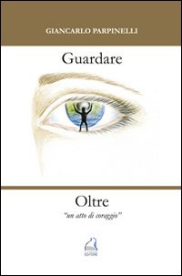 Guardare oltre. Un atto di coraggio