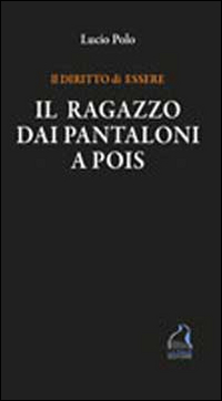 Il ragazzo dai pantaloni a pois. Il diritto di essere