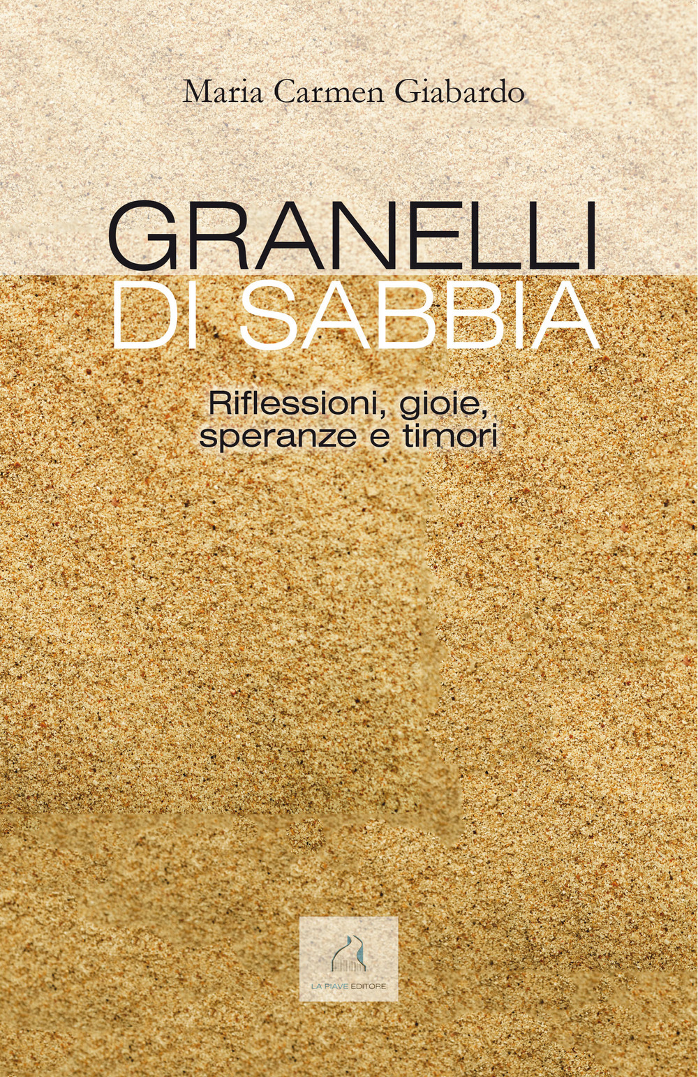 Granelli di sabbia. Riflessioni, gioie, speranze e timori