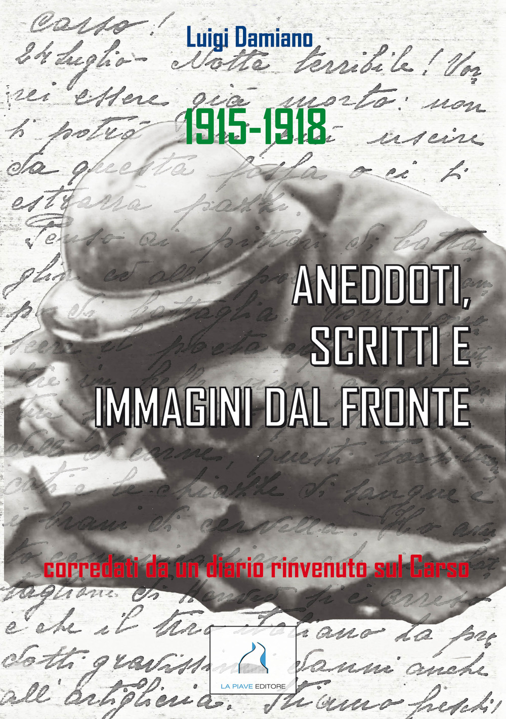 1915-1918. Aneddoti, scritti e immagini dal fronte