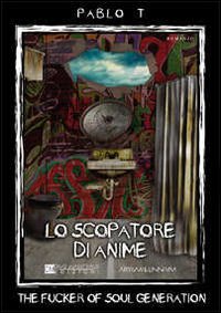 Lo scopatore di anime (The fucker of soul generation)
