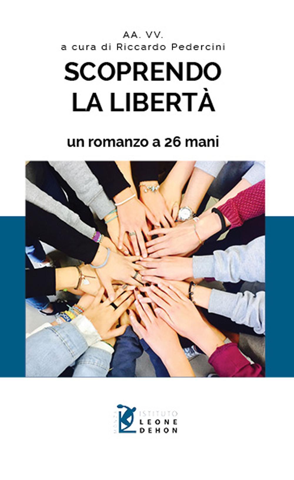 Scoprendo la libertà. Un romanzo a 26 mani