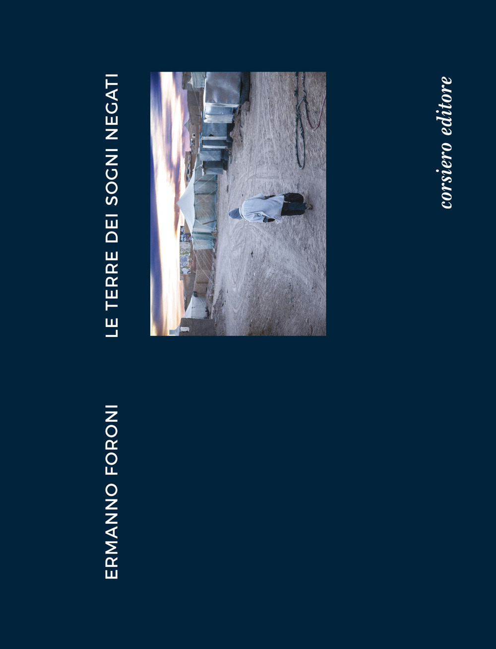 Ermanno Foroni. Le terre dei sogni negati. Catalogo della mostra (Reggio Emilia, 22 aprile-24 giugno)