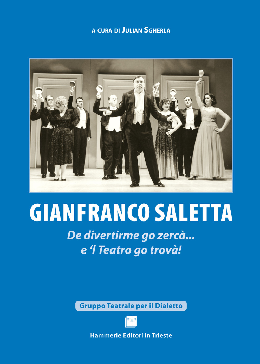 Gianfranco Saletta. De divertirme go zercà... e ‘l teatro go trovà!