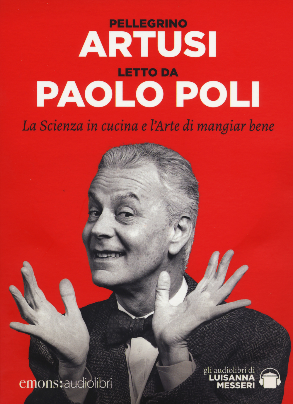 La scienza in cucina e l'arte di mangiar bene letto da Paolo Poli. Audiolibro. CD Audio formato MP3