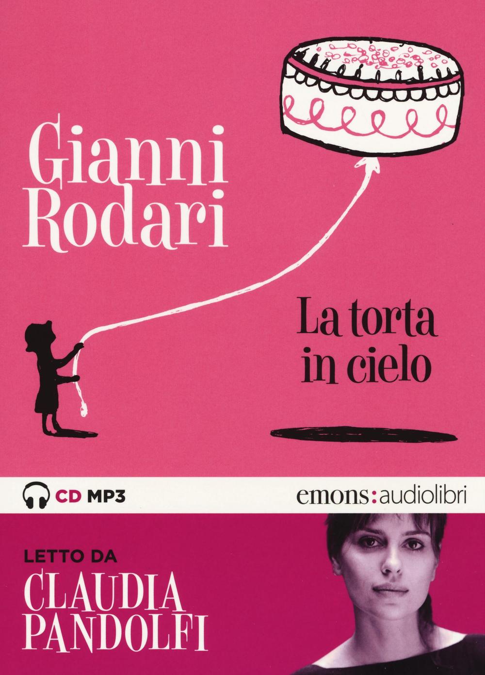 La torta in cielo letto da Claudia Pandolfi. Audiolibro. CD Audio formato MP3