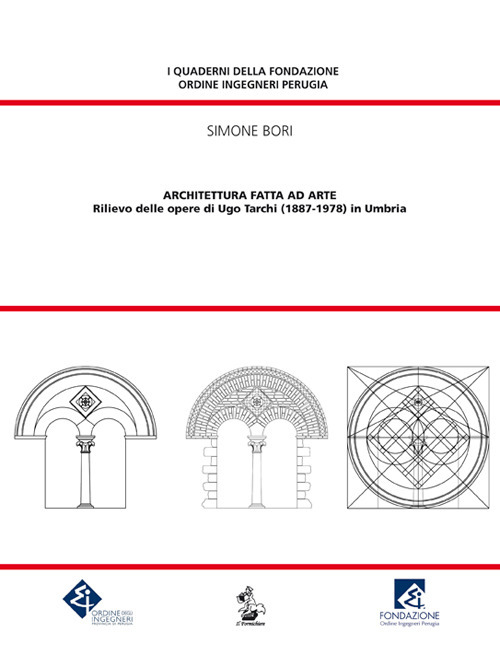 Architettura fatta ad arte. Rilievo delle opere di Ugo Tarchi (1887-1978) in Umbria