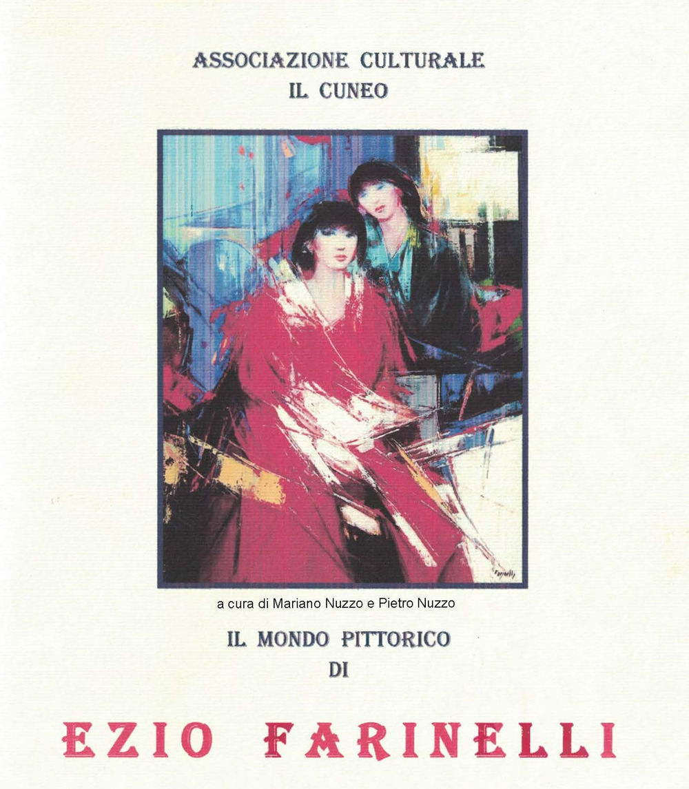 Il mondo pittorico di Ezio Farinelli. Catalogo della mostra