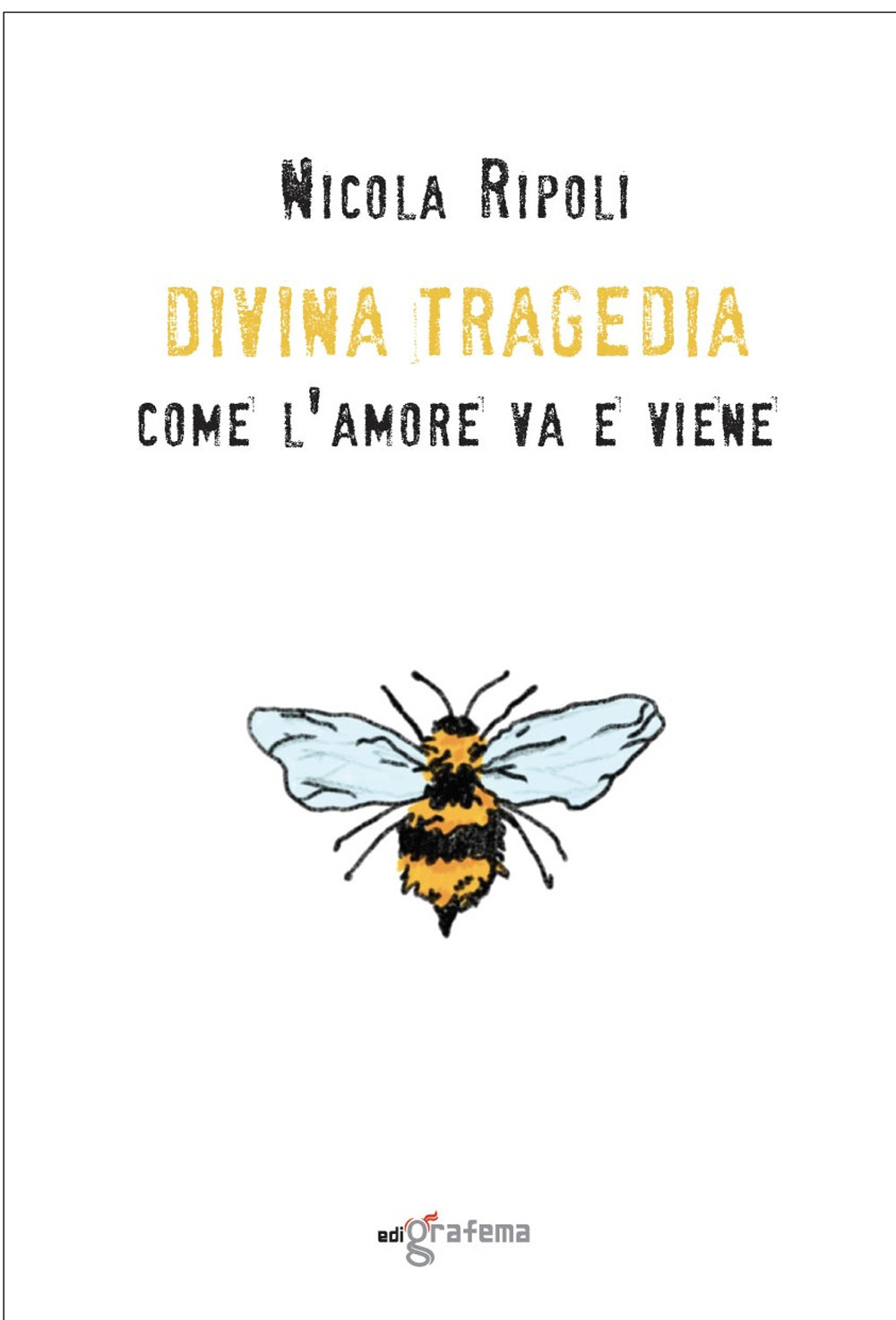 Divina Tragedia. Come l'amore va e viene