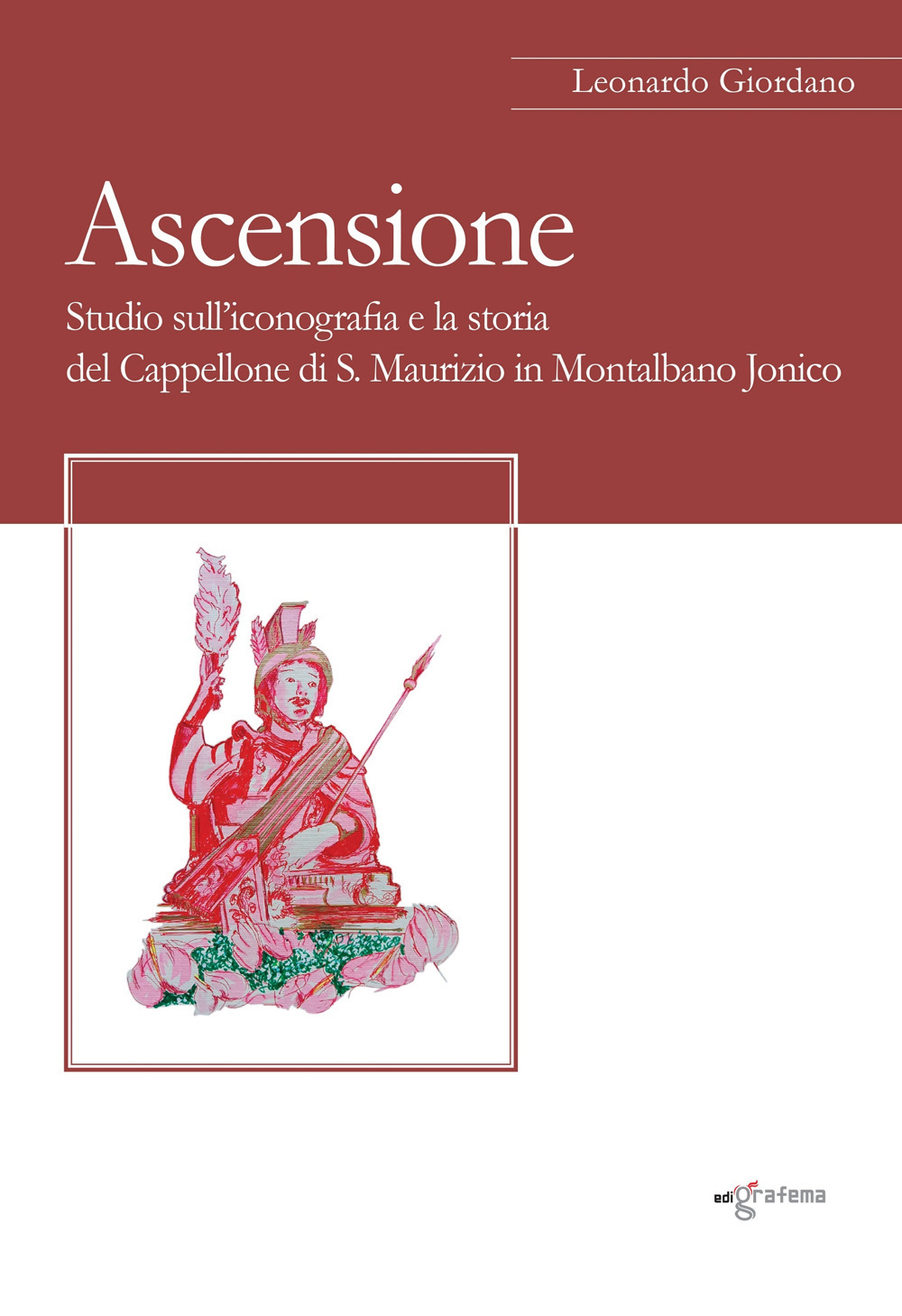 Ascensione. Studio sull’iconografia e la storia del Cappellone di S. Maurizio in Montalbano Jonico