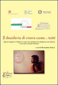 Il desiderio di vivere come... tutti i figli dei rifugiati in Calabria. La scuola come laboratorio di cittadinanza interculturale. Il caso delle comunità Arbëreshe. Vol. 11/50