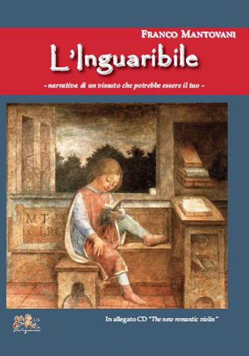 L'inguaribile. Narrativa di un vissuto che potrebbe essere il tuo