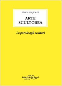 Arte scultorea. La parola agli scultori