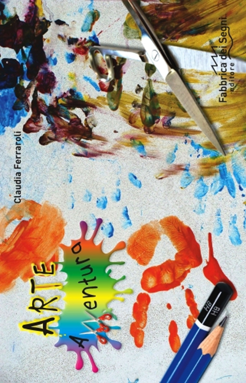 Giochiamo a dipingere. Arte avventura