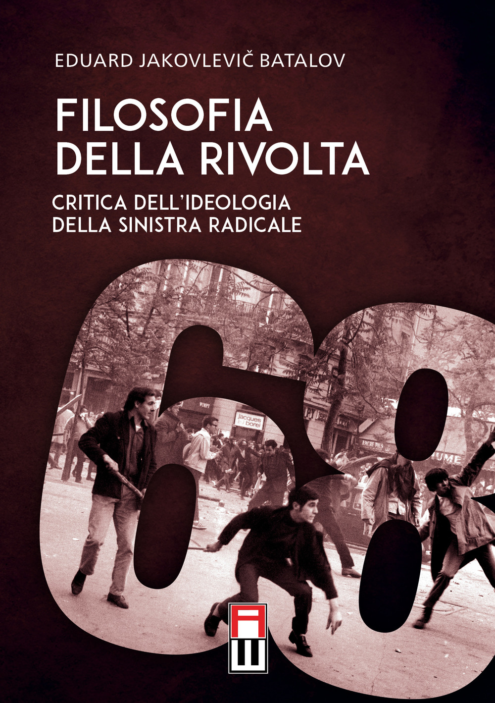 Filosofia della rivolta. Critica dell’ideologia della sinistra radicale