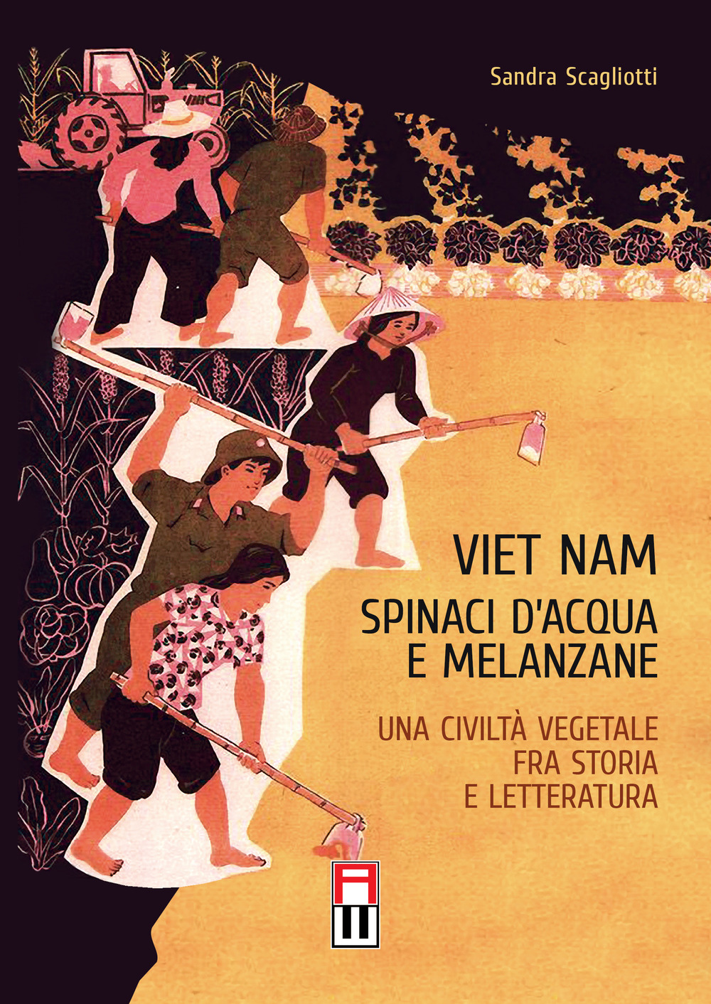 Viet Nam. Spinaci d’acqua e melanzane. Una civiltà vegetale fra storia e letteratura