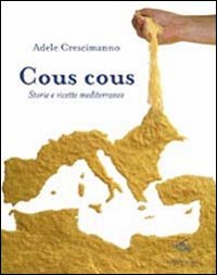 Cous cous. Storie e ricette mediterranee
