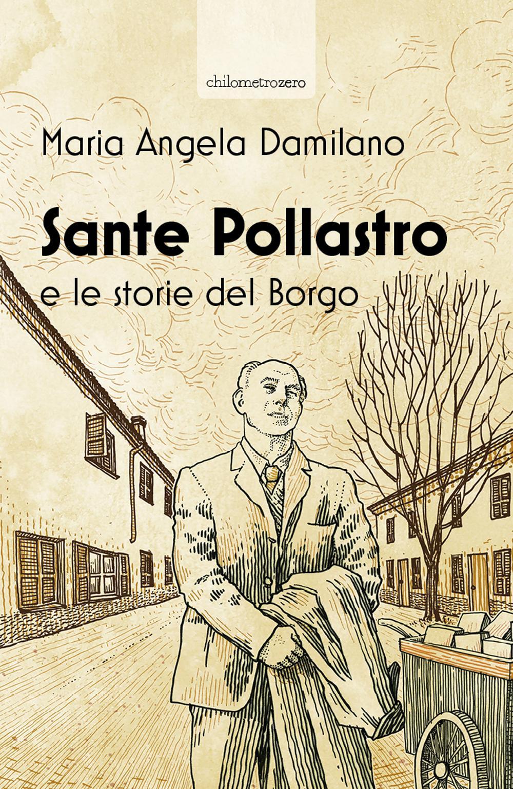 Sante Pollastro e le storie del borgo