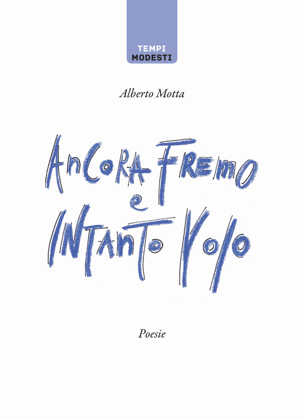 Ancora fremo e intanto volo