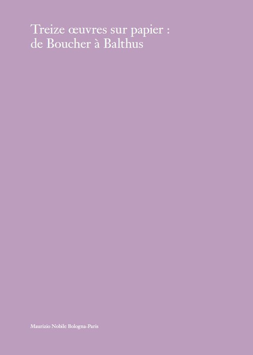 Treize œuvres sur papier: de Boucher à Balthus