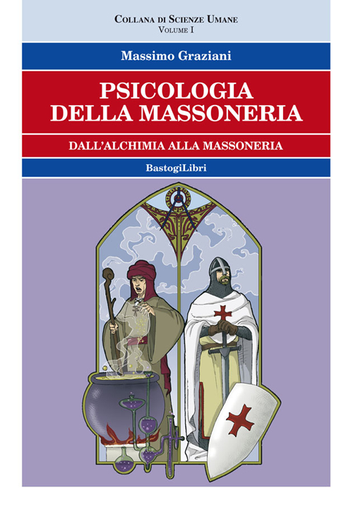 Psicologia della massoneria. Vol. 1: Dall'alchimia alla massoneria