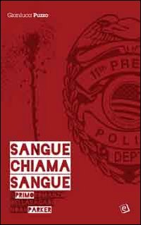 Sangue chiama sangue. La saga di Noah Parker. Vol. 1