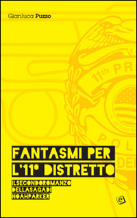 Fantasmi per l'11° distretto. 30 agosto-7 settembre 1971. La saga di Noah Parker. Vol. 2