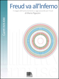 Freud va all'Inferno. Il viaggio dell'uomo da Dante a oggi passando per Freud. Vol. 4: Canti XII-XVII